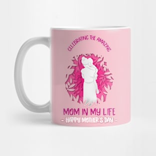 Celebrating the amazing mom in my life mothers day Mug